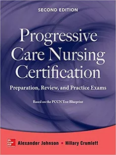 Progressive Care Nursing Certification: Preparation, Review, and Practice Exams