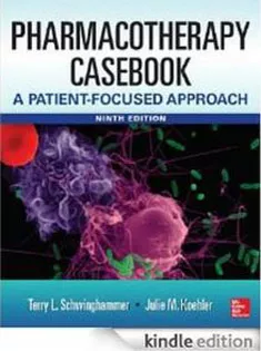 Pharmacotherapy Casebook: A Patient-Focused Approach, 9/E