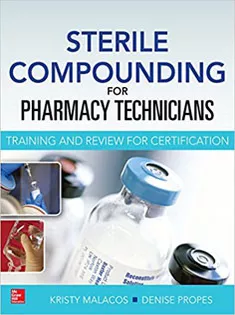 Sterile Compounding for Pharm Techs,A Text and Review for Certification