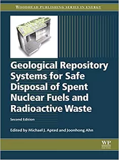 Geological Repository Systems for Safe Disposal of Spent Nuclear Fuels and Radioactive Waste