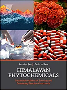 9780081022276 Himalayan Phytochemicals: Sustainable Options for Sourcing and Developing Bioactive Compounds