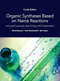 Organic Syntheses Based on Name Reactions: A Practical Encyclopedic Guide to Nearly 800 Transformations