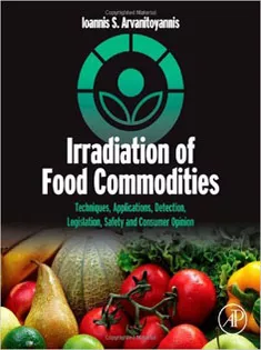 Irradiation of Food Commodities: Techniques, Applications, Detection, Legislation, Safety and Consumer Opinion