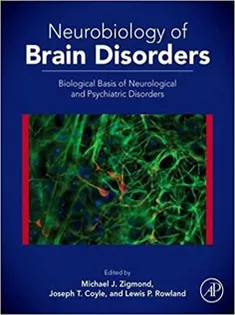 Neurobiology of Brain Disorders: Biological Basis of Neurological and Psychiatric Disorders