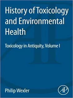 History of Toxicology and Environmental Health: Toxicology in Antiquity Volume I