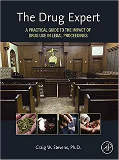 The Drug Expert: A Practical Guide to the Impact of Drug Use in Legal Proceedings