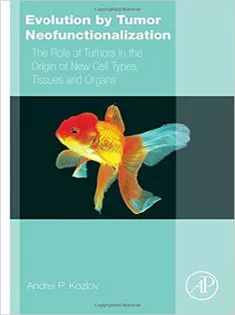 Evolution by Tumor Neofunctionalization: The Role of Tumors in the Origin of New Cell Types, Tissues and Organs