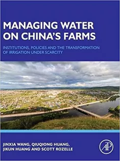 Managing Water on China's Farms: Institutions, Policies and the Transformation of Irrigation Under Scarcity