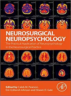 Neurosurgical Neuropsychology: The Practical Application of Neuropsychology in the Neurosurgical Practice