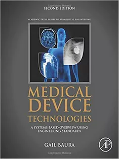 Medical Device Technologies: A Systems Based Overview Using Engineering Standards