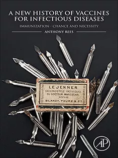 A New History of Vaccines for Infectious Diseases: Chance and Necessity for Immunization
