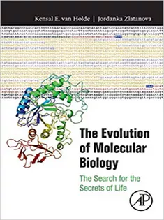 The Evolution of Molecular Biology: The Search for the Secrets of Life
