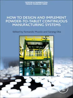 9780128134795 How to Design and Implement Powder-to-Tablet Continuous Manufacturing Systems