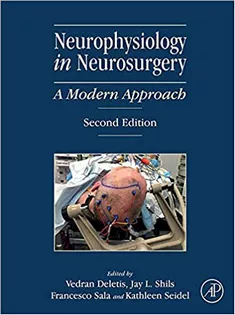 Neurophysiology in Neurosurgery: A Modern Approach