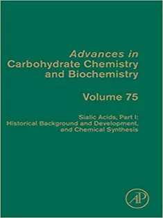 Sialic Acids, Part I: Historical Background and Development and Chemical Synthesis, Volume 75