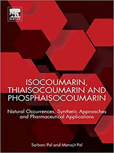 9780128154113 Isocoumarin, Thiaisocoumarin and Phosphaisocoumarin: Natural Occurrences, Synthetic Approaches and Pharmaceutical Applic