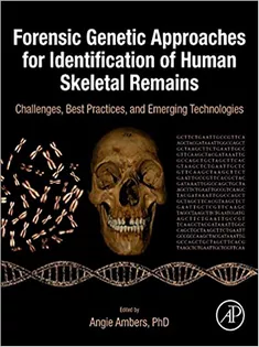 Forensic Genetic Approaches for Identification of Human Skeletal Remains: Challenges, Best Practices, and Emerging Techn