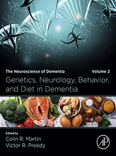 Genetics, Neurology, Behavior, and Diet in Dementia: The Neuroscience of Dementia, Volume 2