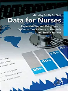 Data for Nurses: Understanding and Using Data to Optimize Care Delivery in Hospitals