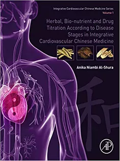 Herbal, Bio-nutrient and Drug Titration According to Disease Stages in Integrative Cardiovascular Chinese Medicine: Volu