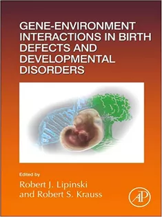 Gene-Environment Interactions in Birth Defects and Developmental Disorders (Volume 152)