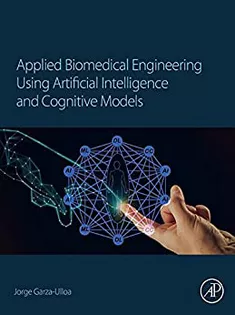 Applied Biomedical Engineering Using Artificial Intelligence and Cognitive Models