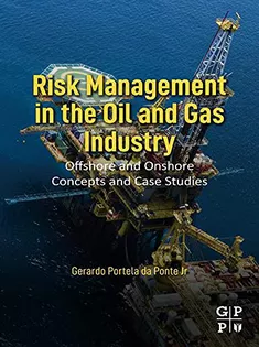 Risk Management in the Oil and Gas Industry: Offshore and Onshore Concepts and Case Studies