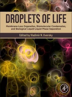 Droplets of Life: Membrane-Less Organelles, Biomolecular Condensates