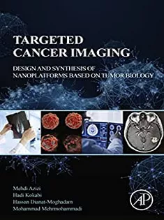 9780128245132 Targeted Cancer Imaging: Design and Synthesis of Nanoplatforms Based on Tumor Biology