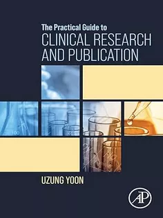 The Practical Guide to Clinical Research and Publication
