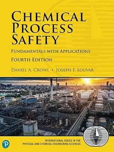 Chemical Process Safety: Fundamentals with Applications Fourth Edition