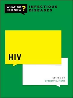 HIV-What Do I Do Now?: Infectious Diseases