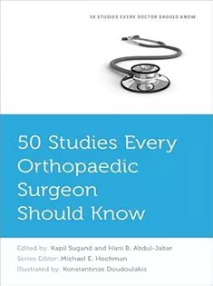 50 Studies Every Orthopaedic Surgeon Should Know