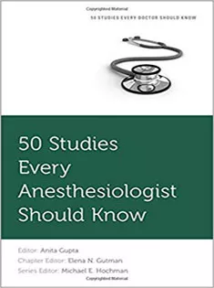 50 Studies Every Anesthesiologist Should Know