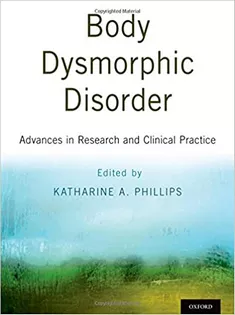 Body Dysmorphic Disorder: Advances in Research and Clinical Practice