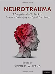 Neurotrauma: A Comprehensive Textbook on Traumatic Brain Injury and Spinal Cord Injury