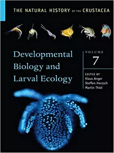 The Natural History of the Crustacea: Developmental Biology and Larval Ecology, Volume 7