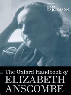 The Oxford Handbook of Elizabeth Anscombe