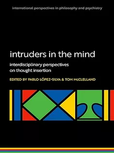Intruders in the Mind: Interdisciplinary Perspectives on Thought Insertion