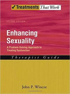 Enhancing Sexuality: A Problem-Solving Approach to Treating Dysfunction Therapist Guide Therapist Guide