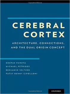 Cerebral Cortex: Architecture, Connections, and the Dual Origin Concept