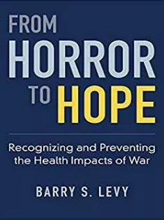 From Horror to Hope: Recognizing and Preventing the Health Impacts of War