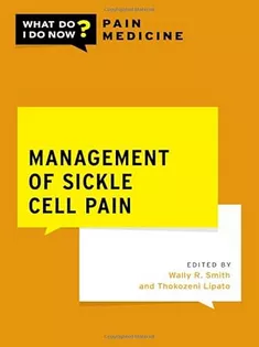 Management of Sickle Cell Pain (What Do I Do Now Pain Medicine)