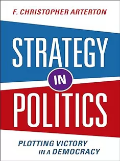 Strategy in Politics: Plotting Victory in A Democracy