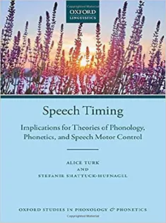 Speech Timing: Implications for Theories of Phonology, Phonetics, and Speech Motor Control
