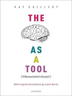 The Brain As A Tool: A Neuroscientist's Account