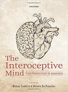 The Interoceptive Mind: From Homeostasis to Awareness