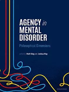 Agency in Mental Disorder: Philosophical Dimensions