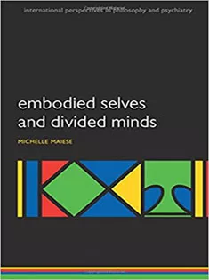 Embodied Selves and Divided Minds