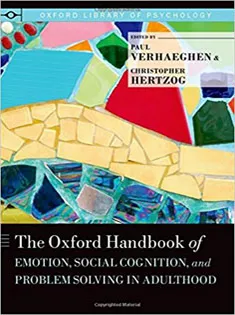 The Oxford Handbook of Emotion, Social Cognition, and Problem Solving in Adulthood-Oxford Library of Psychology